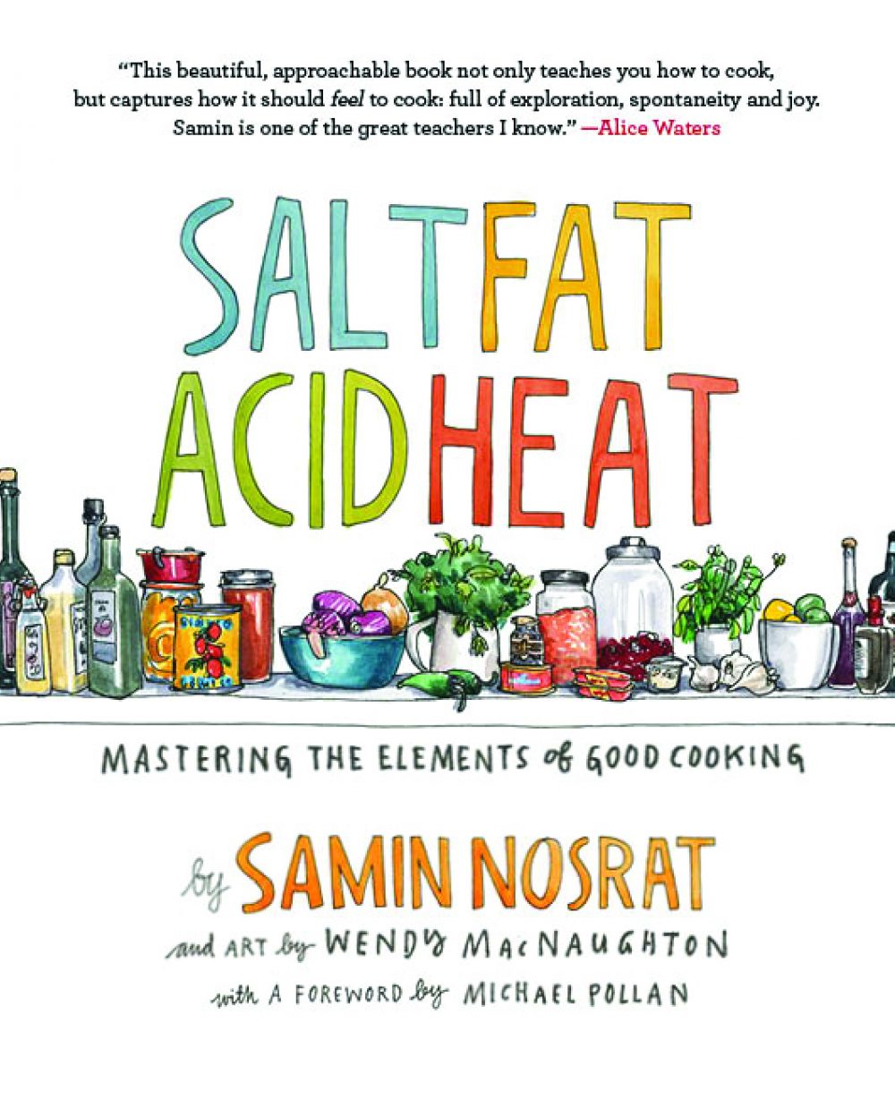 Salt, Fat, Acid, Heat: Mastering the Elements of Good Cooking