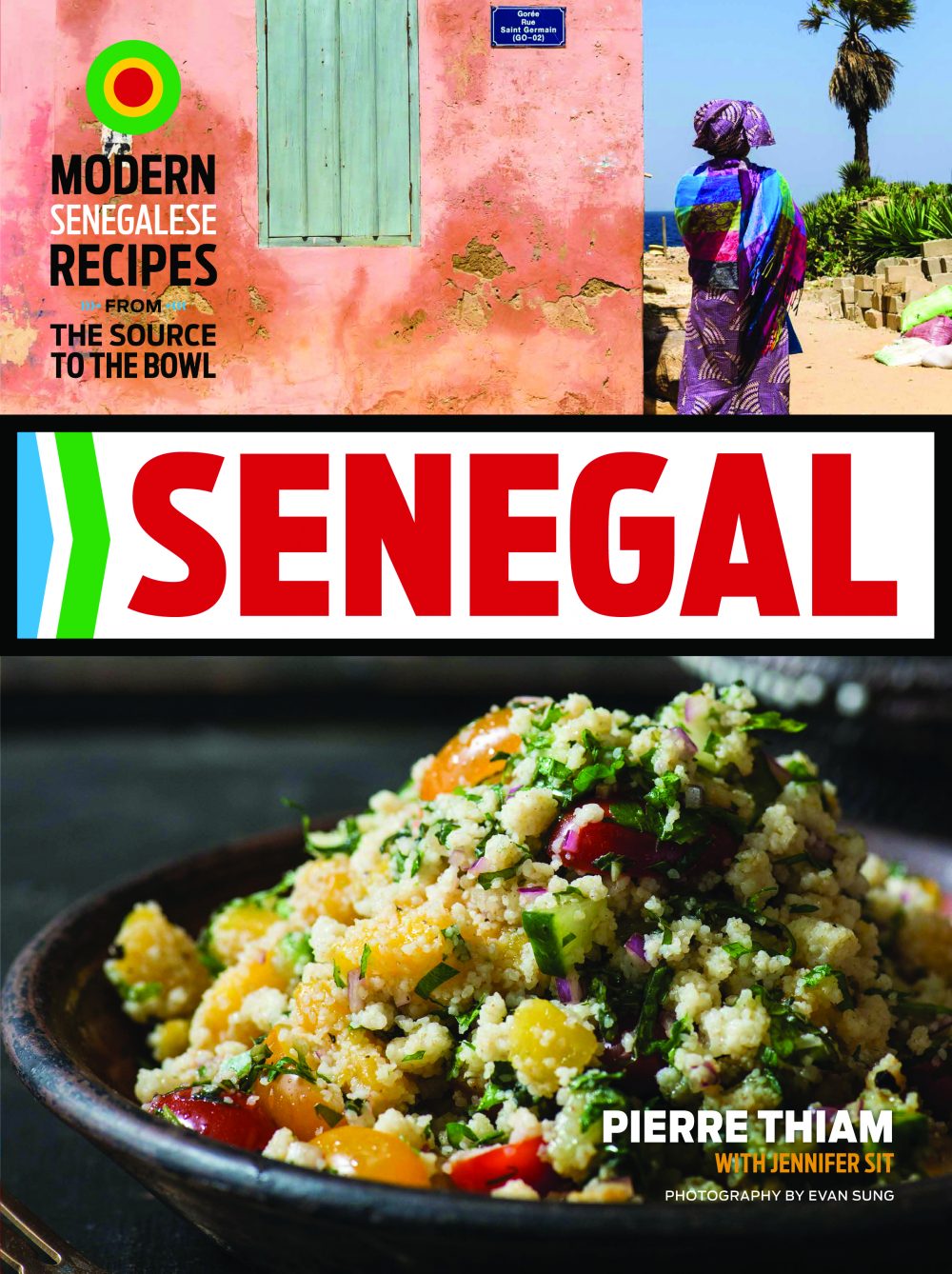 Senegal: Modern Senegalese Recipes from the Source to the Bowl